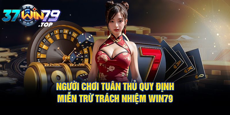 Người chơi tuân thủ quy định miễn trừ trách nhiệm Win79