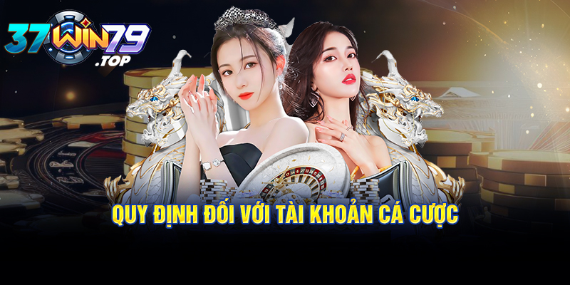 Miễn trừ trách nhiệm Win79 quy định đối với tài khoản cá cược